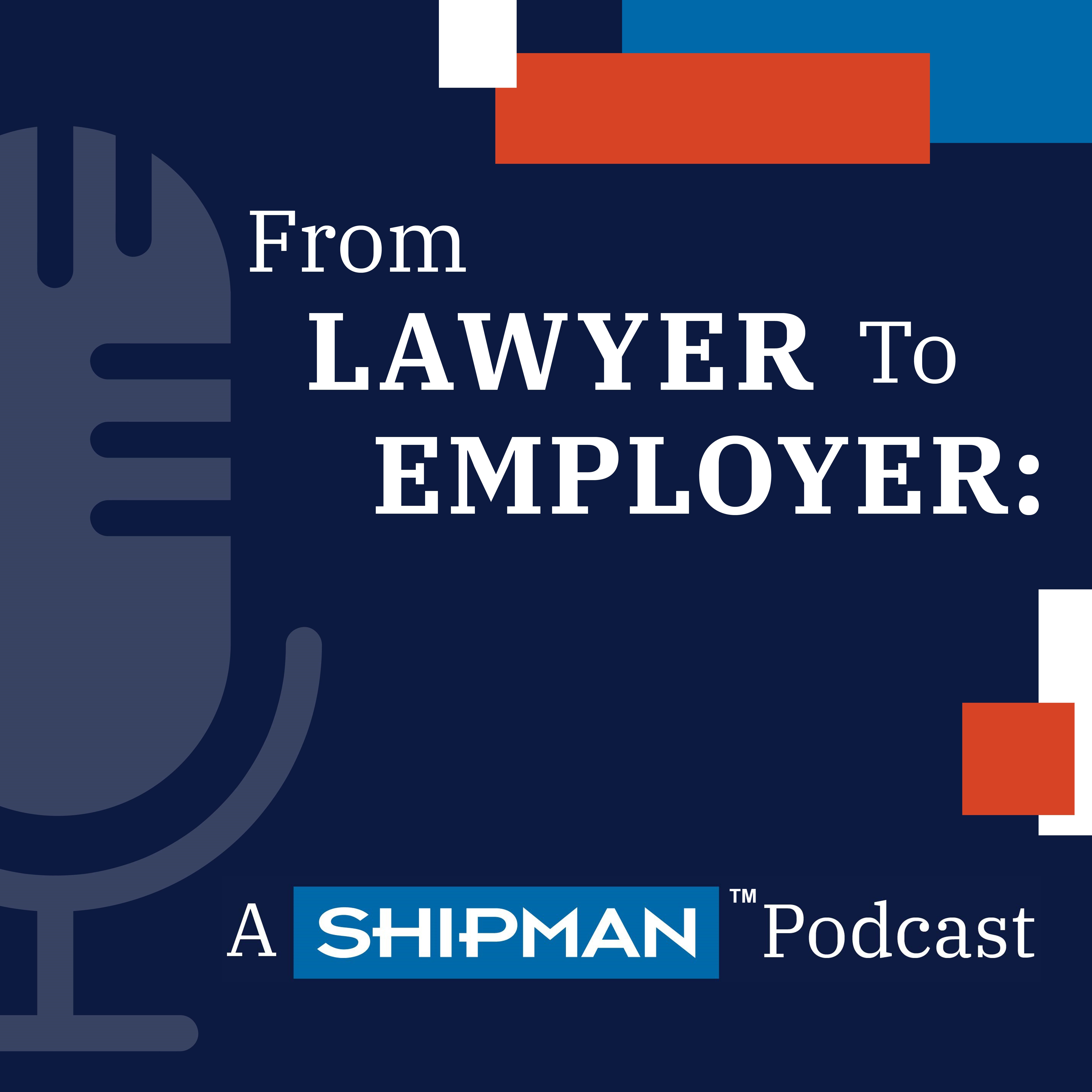 From Lawyer To Employer: A Shipman Podcast Widget