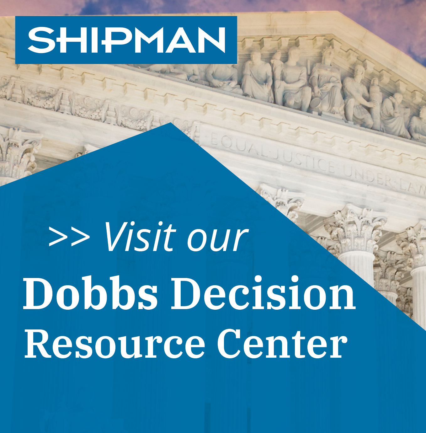 Visit our Dobbs Decision Resource Center with image of Supreme Court