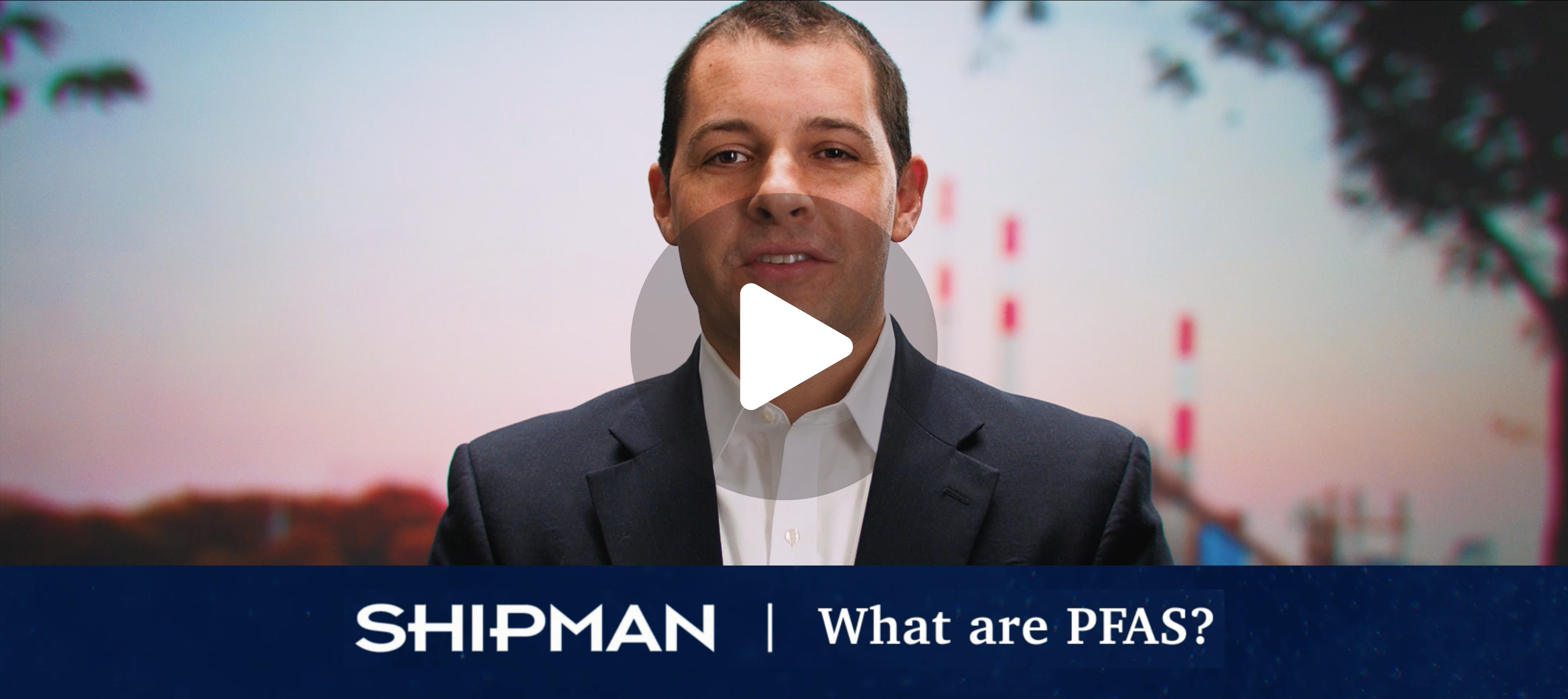 splash screen image with Shipman - What Are PFAS? and photo of Alfredo Fernandez and play button for video